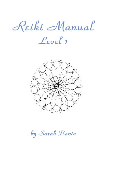 View Reiki Manual Level 1 by Sarah Bavin