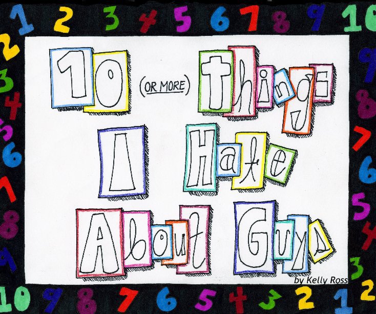 Ver 10 (or more) Things I Hate About Guys por Kelly Ross