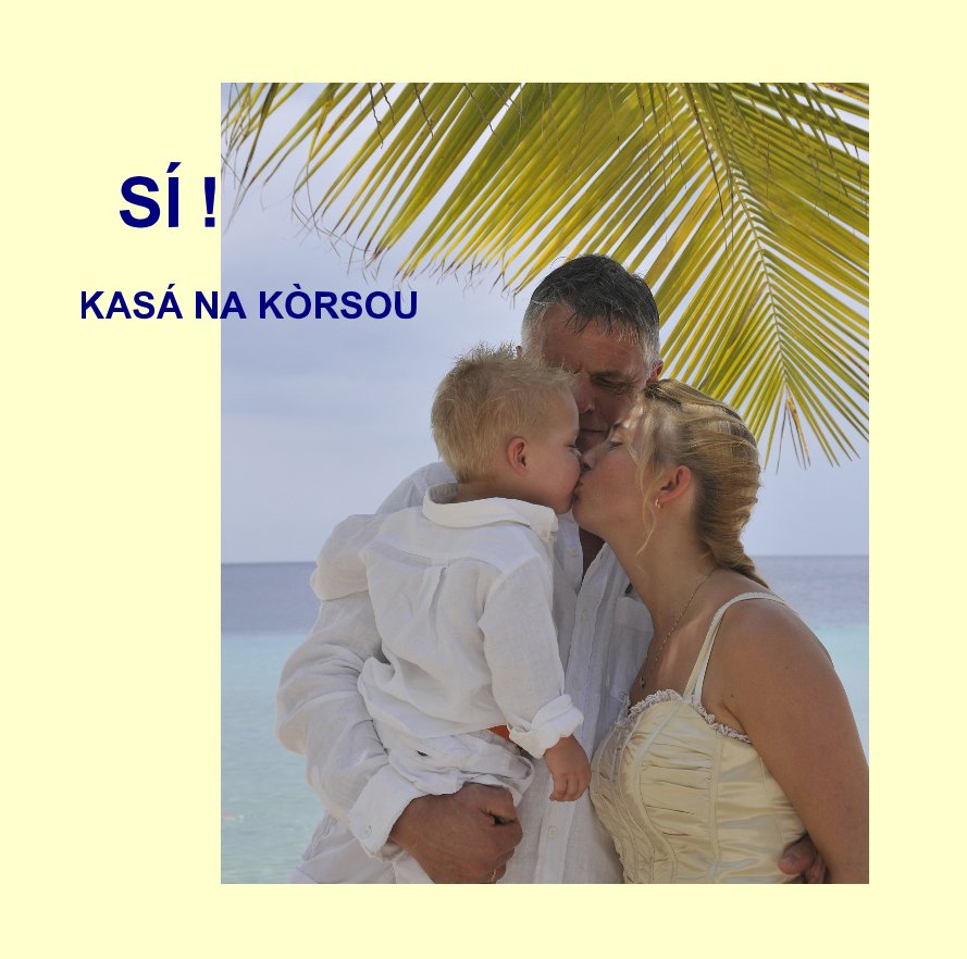Ver SI! KASA NA KORSOU por Gaby Meeng / Photography by Ban Kasa dream weddings Curaçao