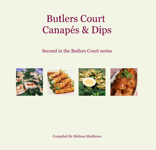 Ver Butlers Court Canapés & Dips por Melissa Matthews