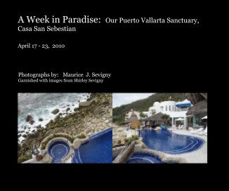 A Week in Paradise: Our Puerto Vallarta Sanctuary, Casa San Sebestian book cover