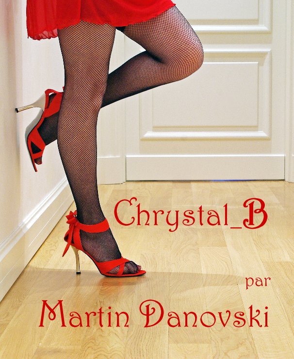 View Chrystal_B par Martin Danovski by Martin Danovski