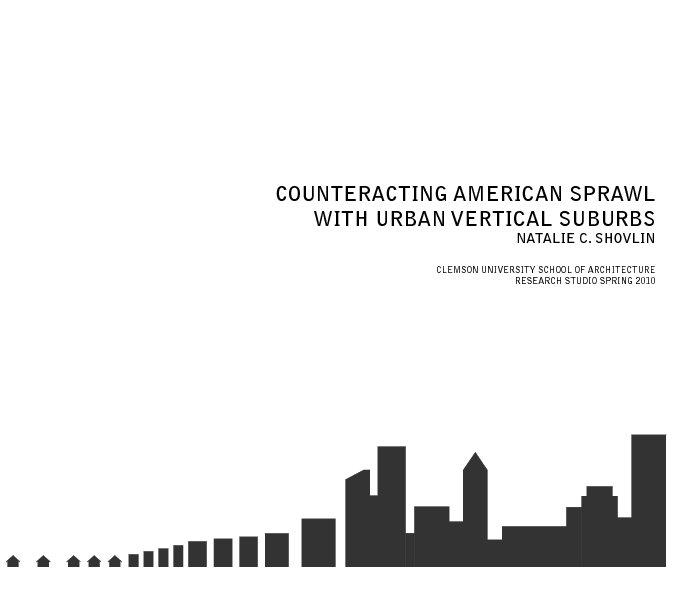 View Counteracting American Sprawl with Urban Vertical Suburbs by Natalie C. Shovlin