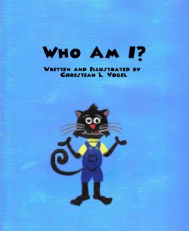 Who Am I? Written and Illustrated by Christian L. Vogel book cover