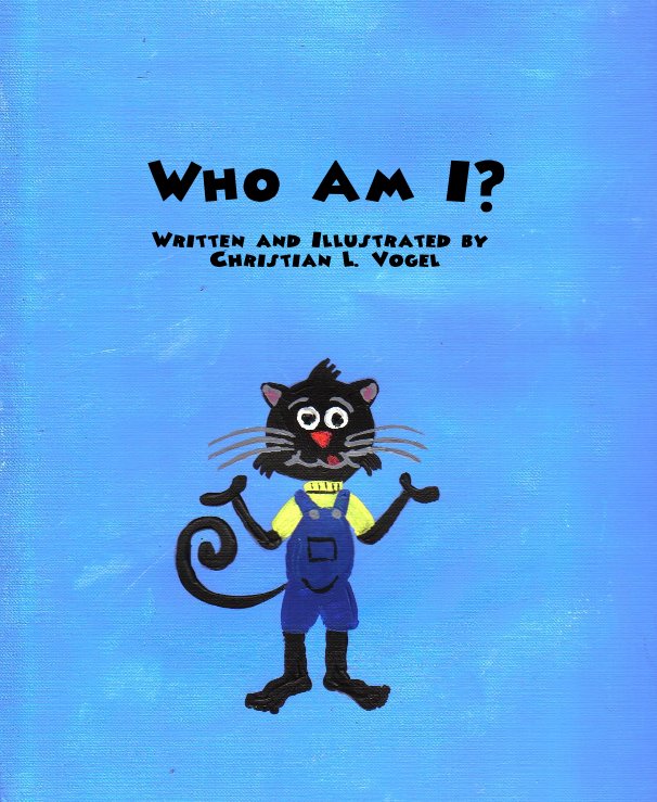 Ver Who Am I? Written and Illustrated by Christian L. Vogel por Christian Lisa Vogel