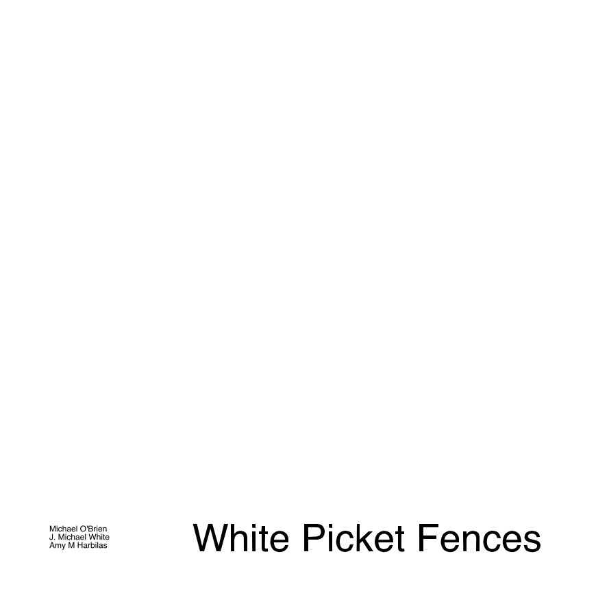 View White Picket Fences by Michael O'Brien J. Michael White Amy M Harbilas