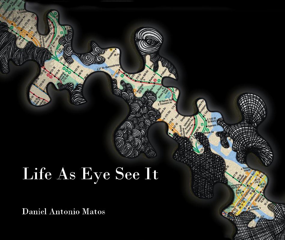 View Life As Eye See It by Daniel Antonio Matos