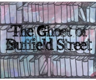 The Ghost of Duffield Street book cover