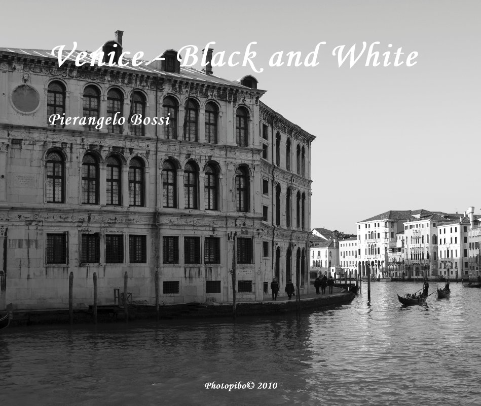 View Venice - Black and White by Pierangelo Bossi
