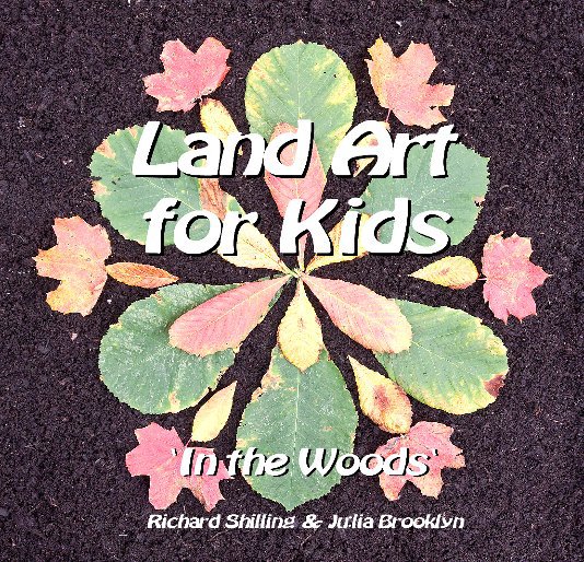 View Land Art for Kids by Richard Shilling & Julia Brooklyn