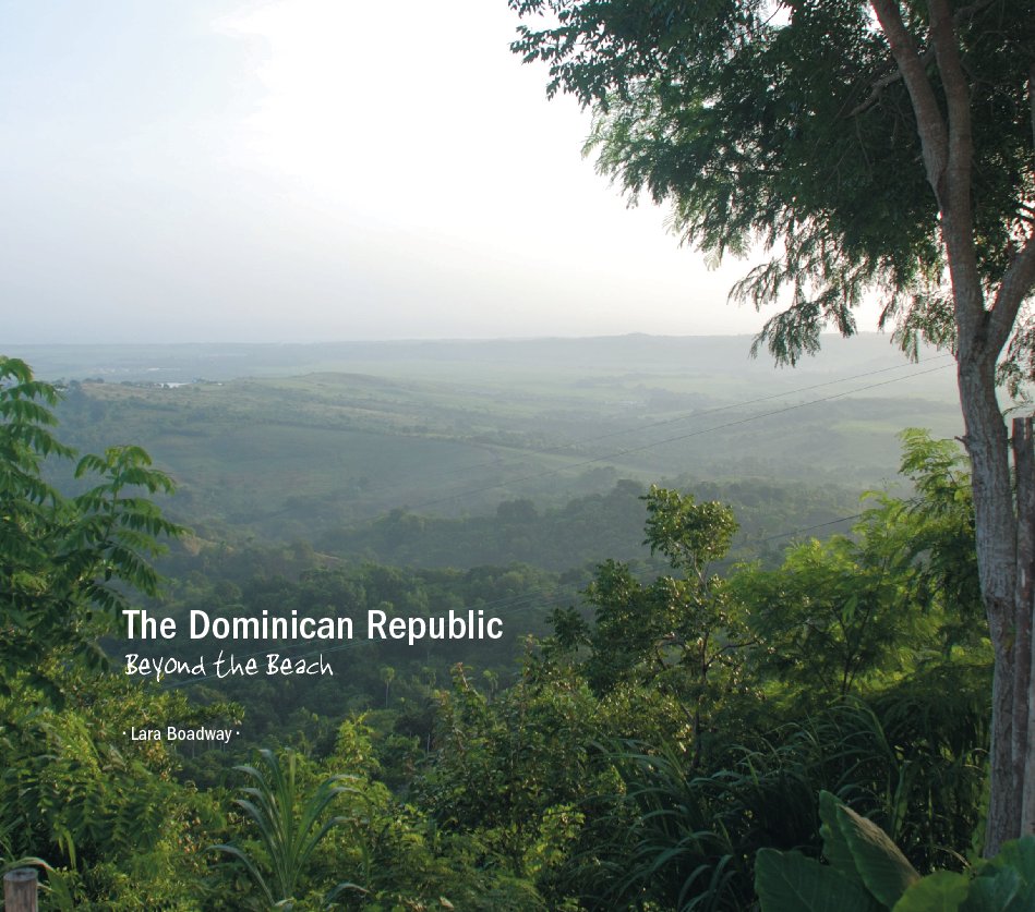 View The Dominican Repubic by Lara Boadway