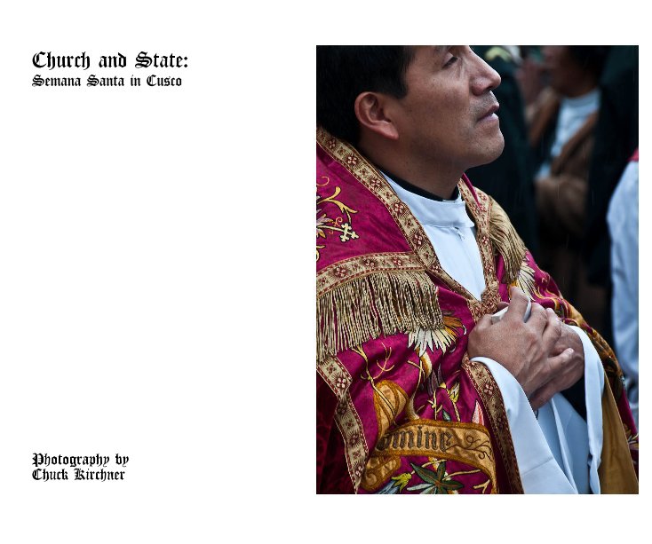 View Church and State: Holy Week in Cusco by Photography by Chuck Kirchner
