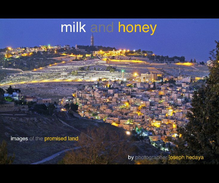 View milk and honey by photographer joseph hedaya