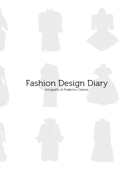 Visualizza Fashion Design Diary di Federico Ciamei