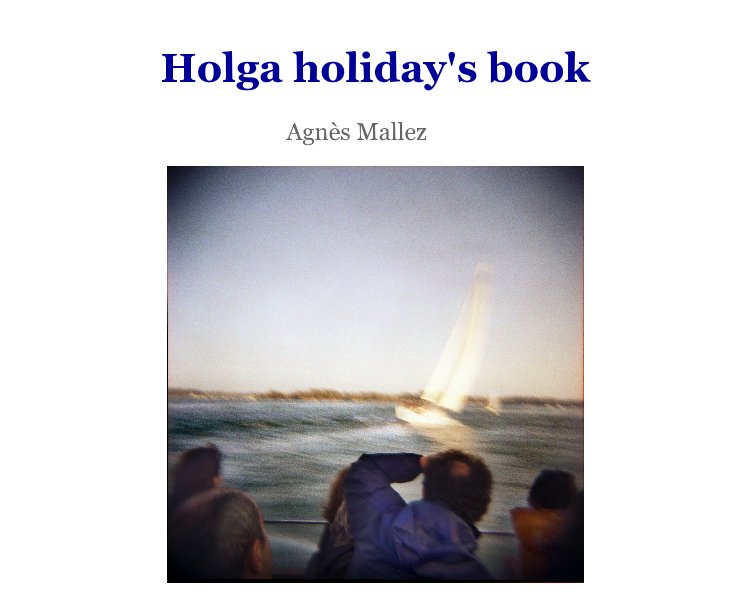View Holga holiday's book by Agnès Mallez