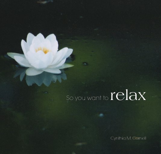 Bekijk So You Want To Relax op Cynthia M. Cornell