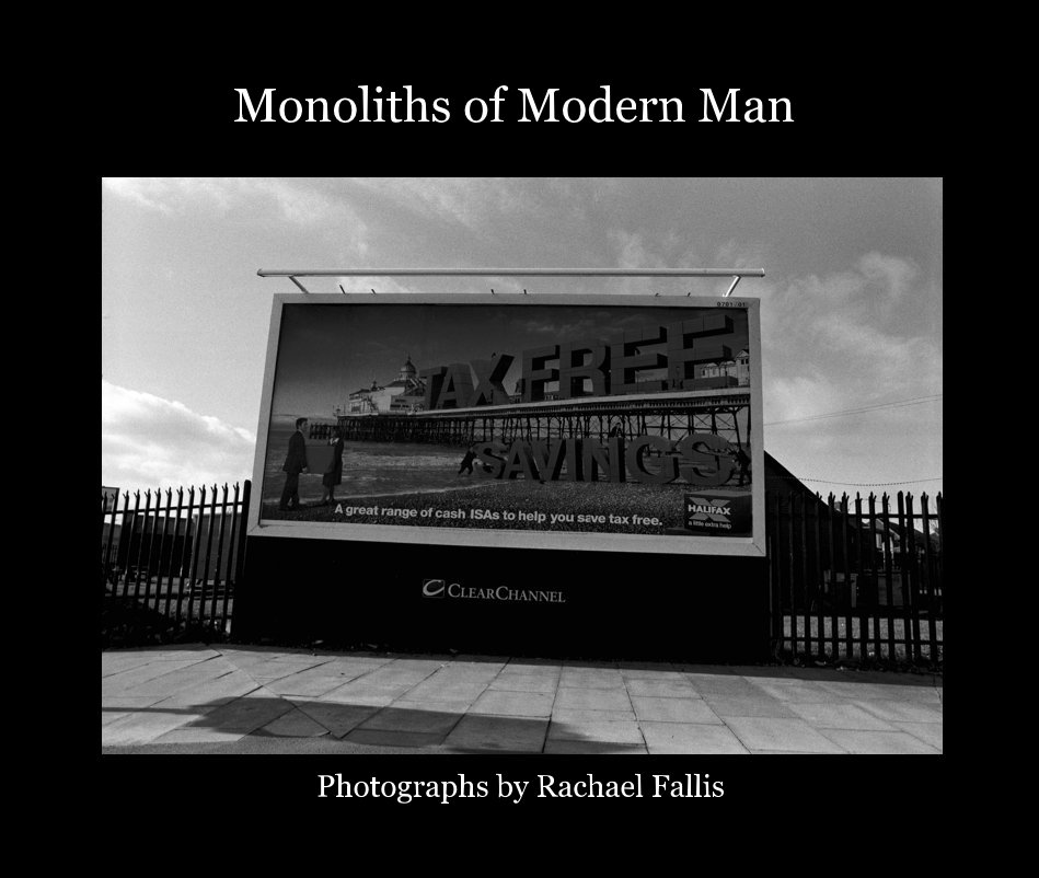 View Monoliths of Modern Man by Photographs by Rachael Fallis