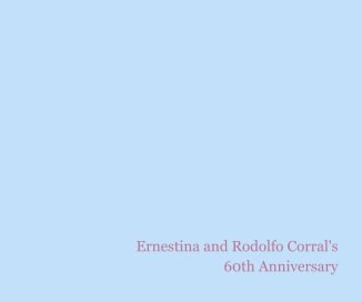 Ernestina and Rodolfo Corral's 60th Anniversary book cover