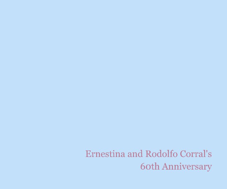 View Ernestina and Rodolfo Corral's 60th Anniversary by dilznacka