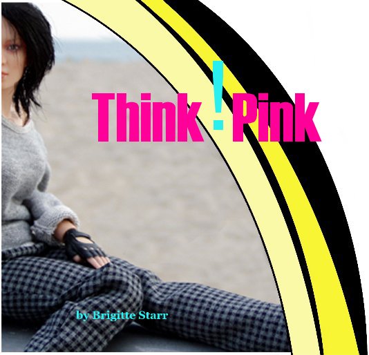 View Think!Pink by Brigitte Starr