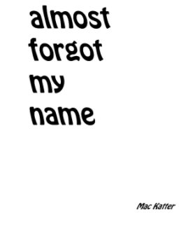 Almost Forgot My Name book cover