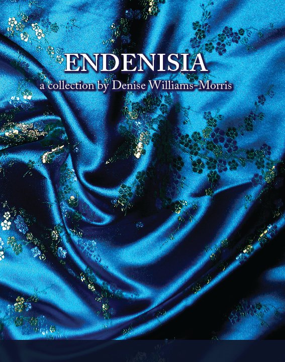 View Endenisia by Denise Williams-Morris