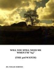 WILL YOU STILL NEED ME WHEN I'M "64" (THE 3rd WATCH) book cover