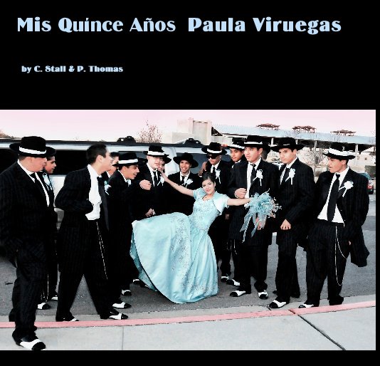 View Mis Quínce Años  Paula Viruegas by C. Stall & P. Thomas