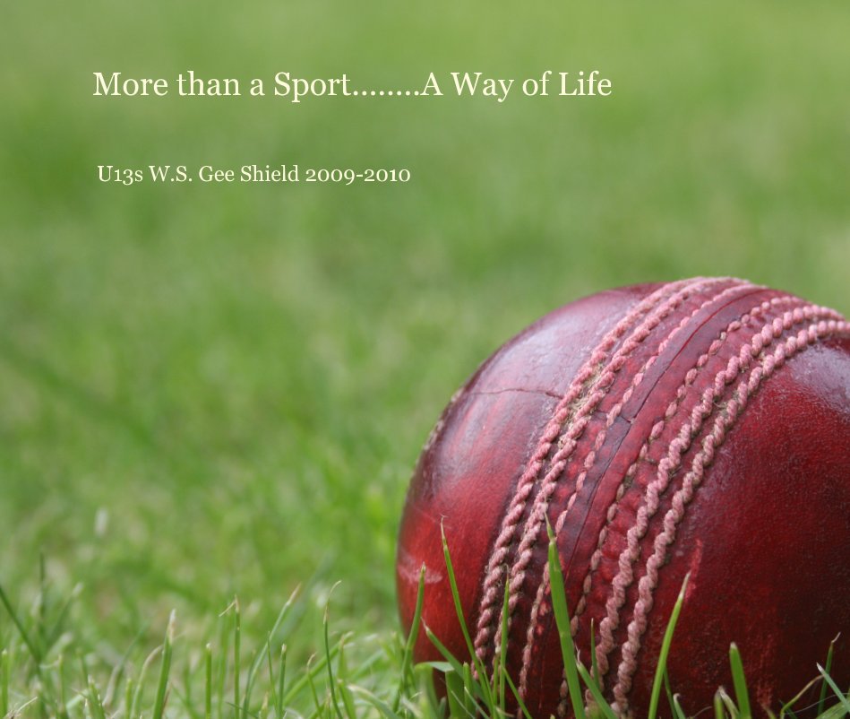 View More than a Sport........A Way of Life by U13s W.S. Gee Shield 2009-2010