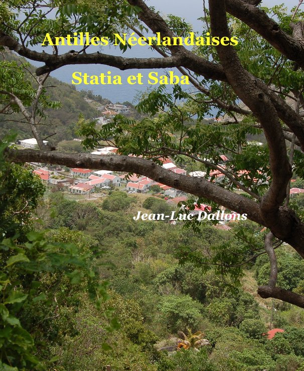 View Antilles Néerlandaises Statia et Saba by Jean-Luc Dallons
