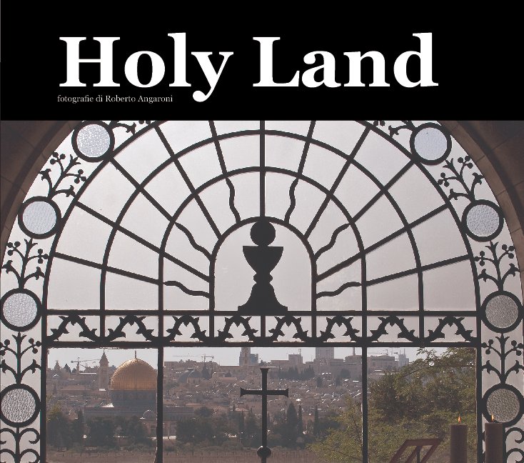 View Holy Land by Roberto Angaroni