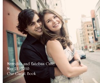 Meredith and Esteban Calle - May 21, 2010 Our Guest Book book cover