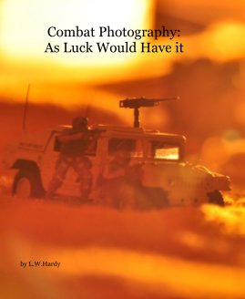 Combat Photography: As Luck Would Have it book cover