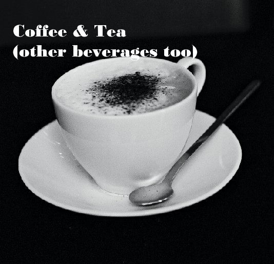 Bekijk Coffee & Tea (other beverages too) op Kathya J. Ethington