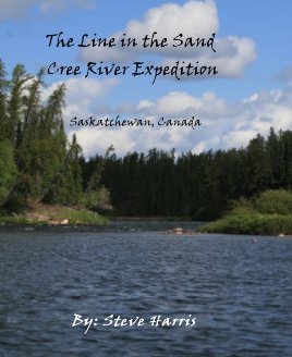 The Line in the Sand Cree River Expedition  Saskatchewan, Canada, Full Size 8x10 book cover