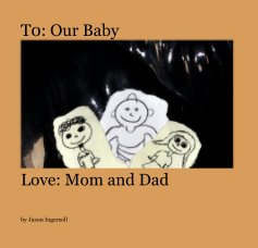 T0: Our Baby Love: Mom and Dad book cover