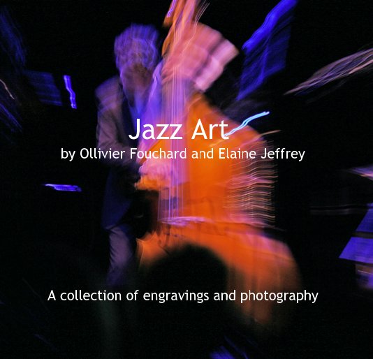 Visualizza Jazz Art by Ollivier Fouchard and Elaine Jeffrey di artfoto