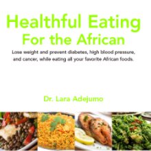 Healthful Eating For The African book cover
