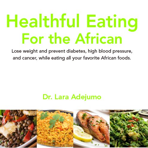 View Healthful Eating For The African by Dr. Lara Adejumo
