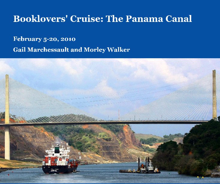 View Booklovers' Cruise: The Panama Canal by Gail Marchessault and Morley Walker