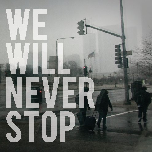 View We Will Never Stop by Daniel Zarick