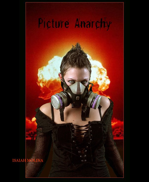 View Picture Anarchy by ISAIAH MOLINA