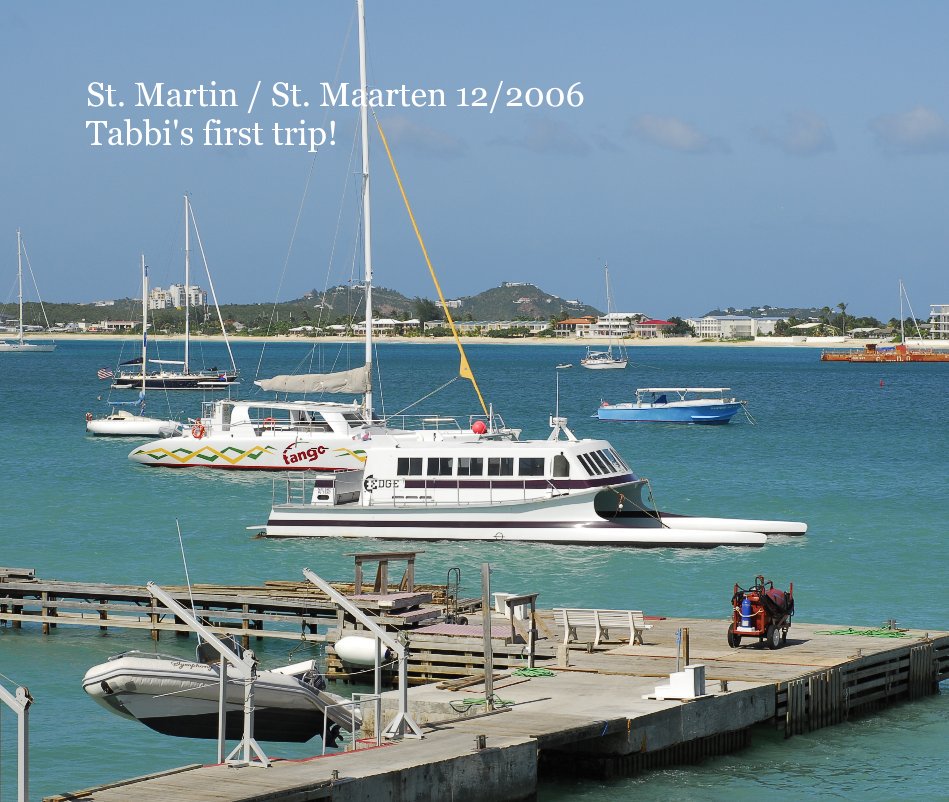 View St. Martin / St. Maarten 12/2006 Tabbi's first trip! by Mike Sorensen