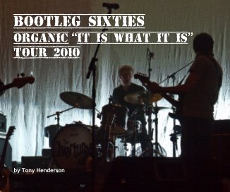 Bootleg Sixties Organic "It Is What It Is" Tour 2010 book cover