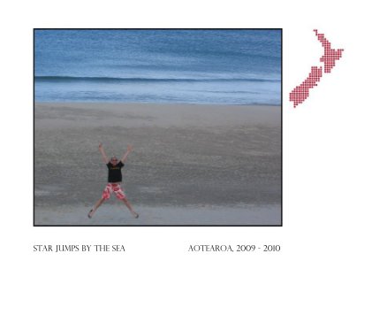 Star jumps by the sea... Andrea and Tim Aotearoa 2009 - 2010 book cover