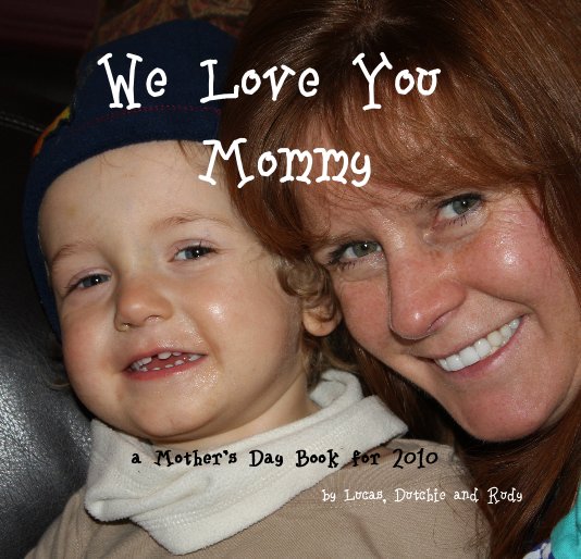 We Love You Mommy nach Lucas, Dutchie and Rudy anzeigen
