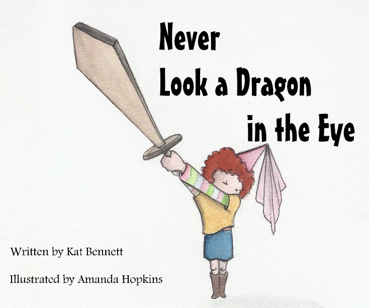 View Never Look a Dragon in the Eye by Written by Kat Bennett