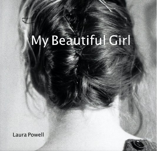 View My Beautiful Girl by Laura Powell