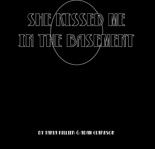 View She Kissed Me In The Basement by Tania Hillier