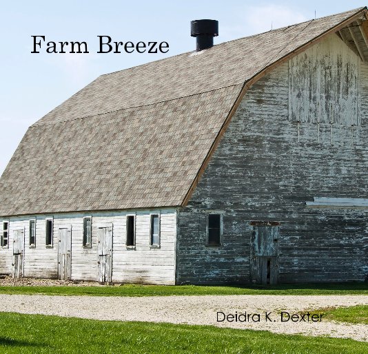 View Farm Breeze by Deidra K. Dexter